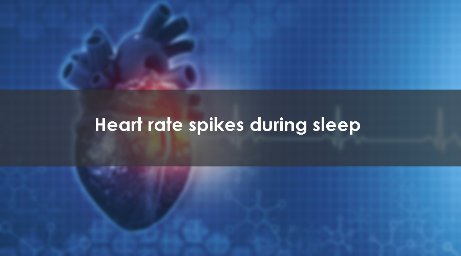 Heart rate spikes during sleep